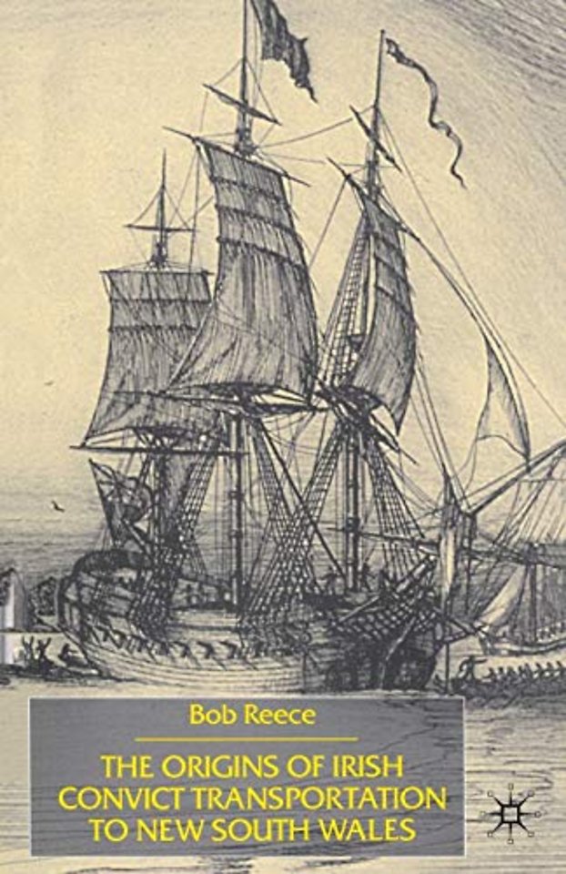 The Origins of Irish Convict Transportation to New South Wales