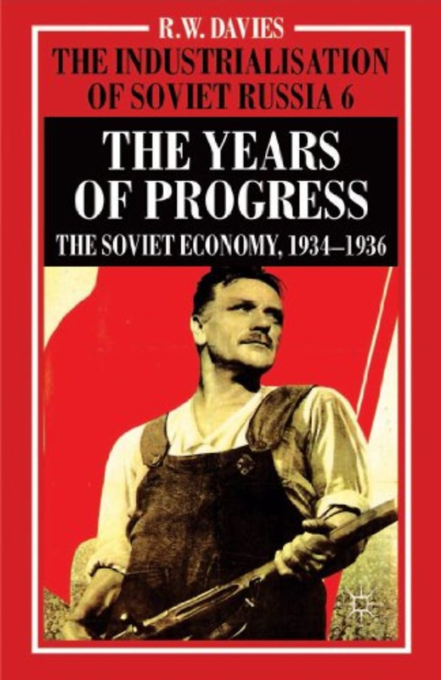 The Industrialisation of Soviet Russia Volume 6: The Years of Progress