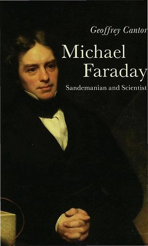 Michael Faraday: Sandemanian and Scientist