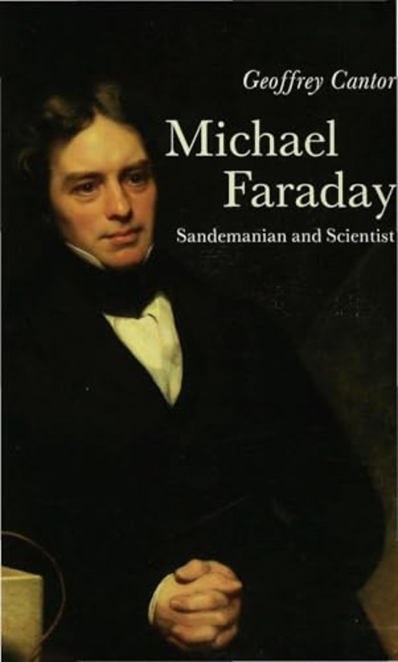 Michael Faraday: Sandemanian and Scientist