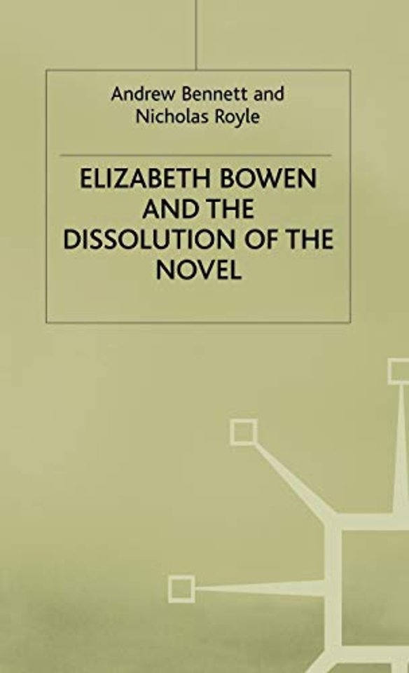Elizabeth Bowen and the Dissolution of the Novel