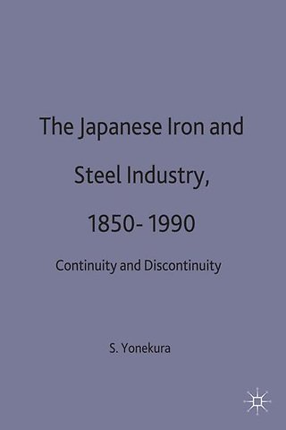 The Japanese Iron and Steel Industry, 1850-1990