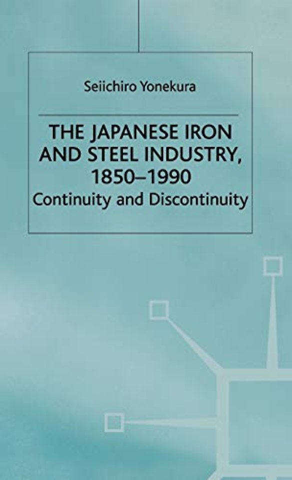 The Japanese Iron and Steel Industry, 1850-1990