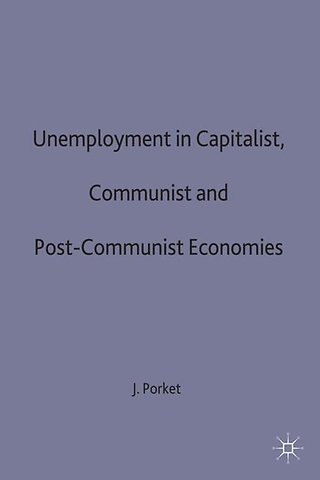 Unemployment in Capitalist, Communist and Post-Communist Economies