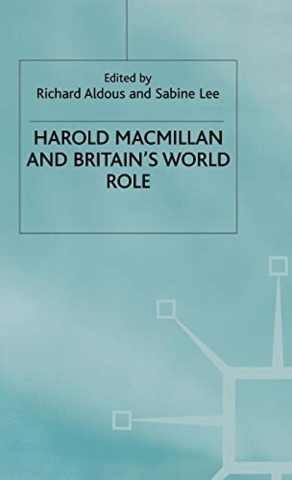 Harold Macmillan and Britain’s World Role