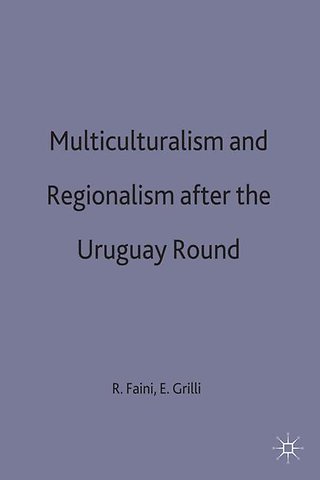 Multilateralism and Regionalism after the Uruguay Round