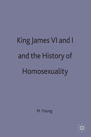 King James VI and I and the History of Homosexuality