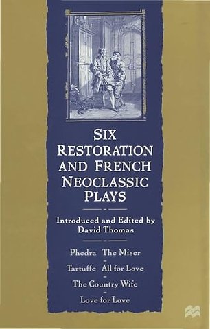 Six Restoration and French Neoclassic Plays