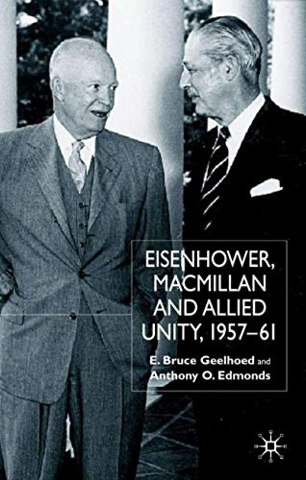 Eisenhower, Macmillan and Allied Unity, 1957–1961
