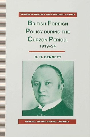 British Foreign Policy during the Curzon Period, 1919-24