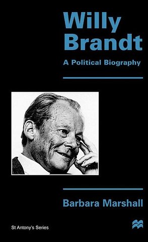 Willy Brandt: a Political Biography