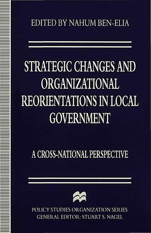 Strategic Changes and Organizational Reorientations in Local Government
