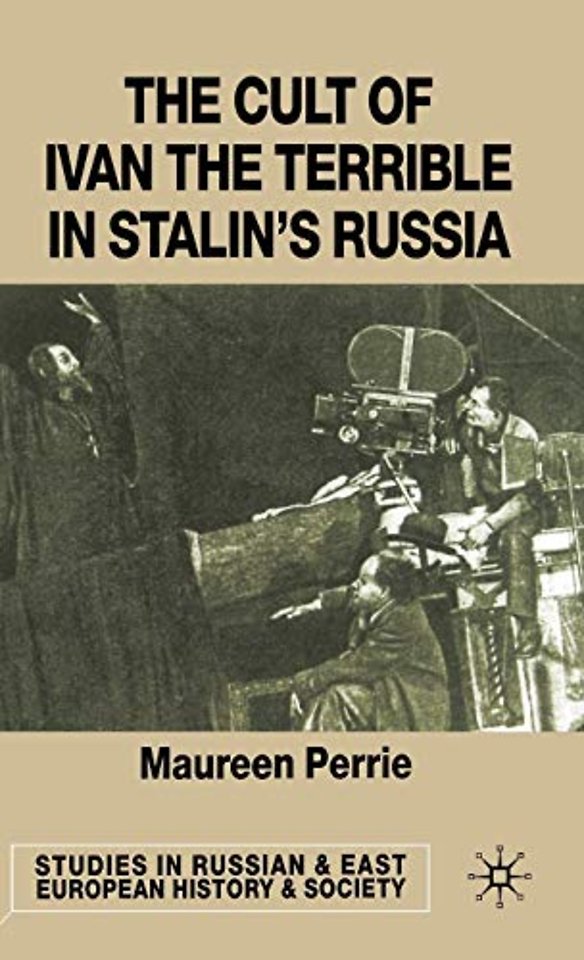 The Cult of Ivan the Terrible in Stalin's Russia