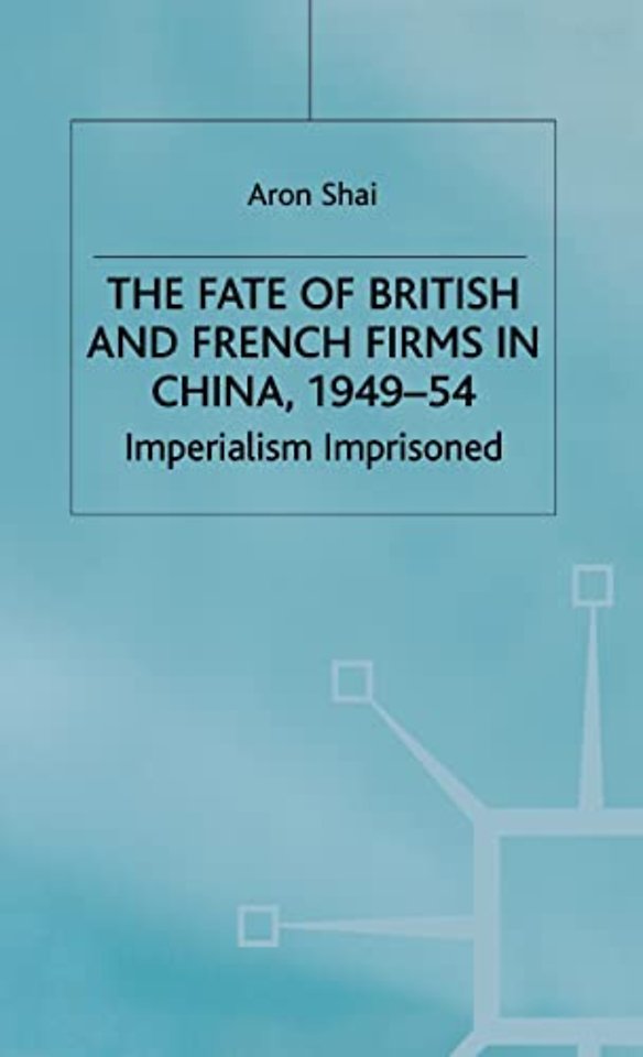 The Fate of British and French Firms in China, 1949-54
