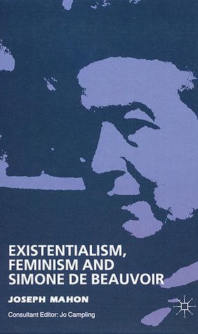 Existentialism, Feminism and Simone de Beauvoir