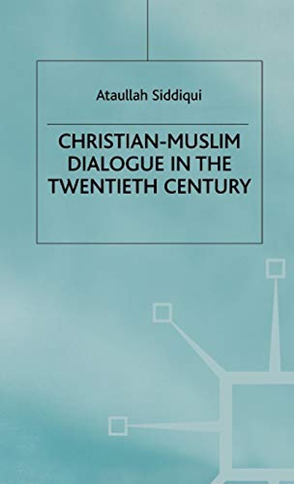 Christian-Muslim Dialogue in the Twentieth Century