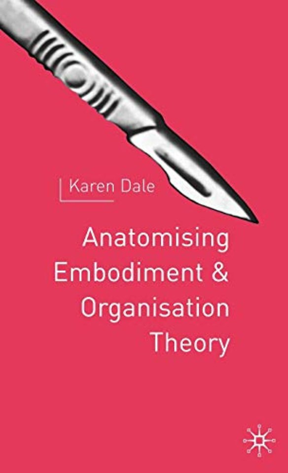 Anatomising Embodiment and Organisation Theory
