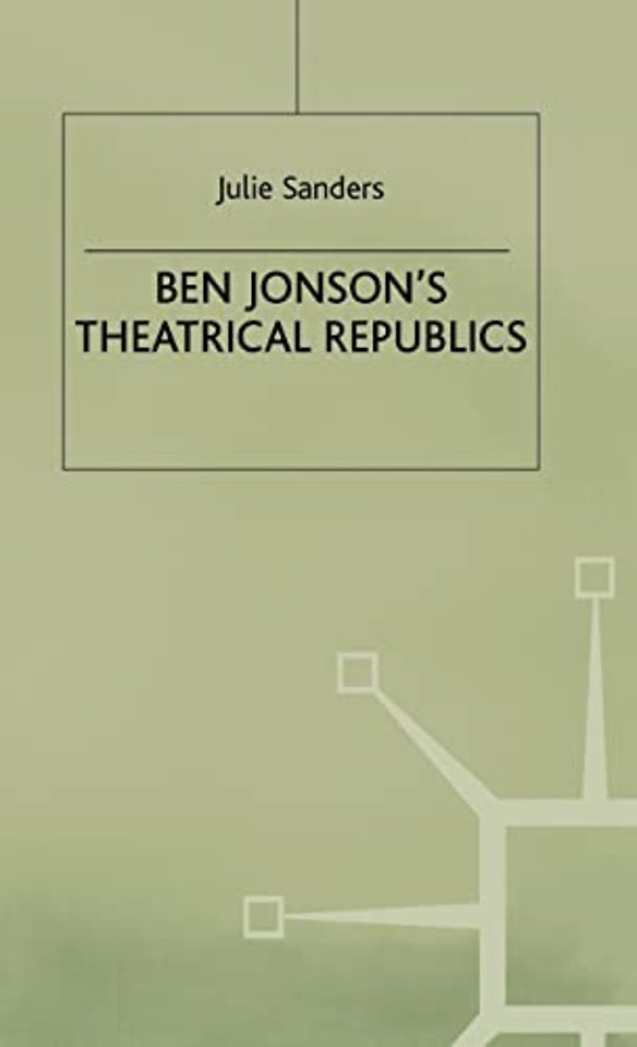 Ben Jonson’s Theatrical Republics