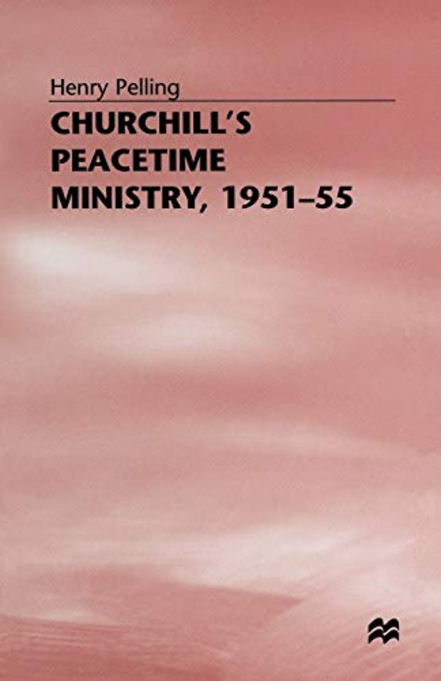 Churchill’s Peacetime Ministry, 1951–55