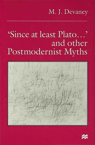 ‘Since at least Plato …’ and Other Postmodernist Myths