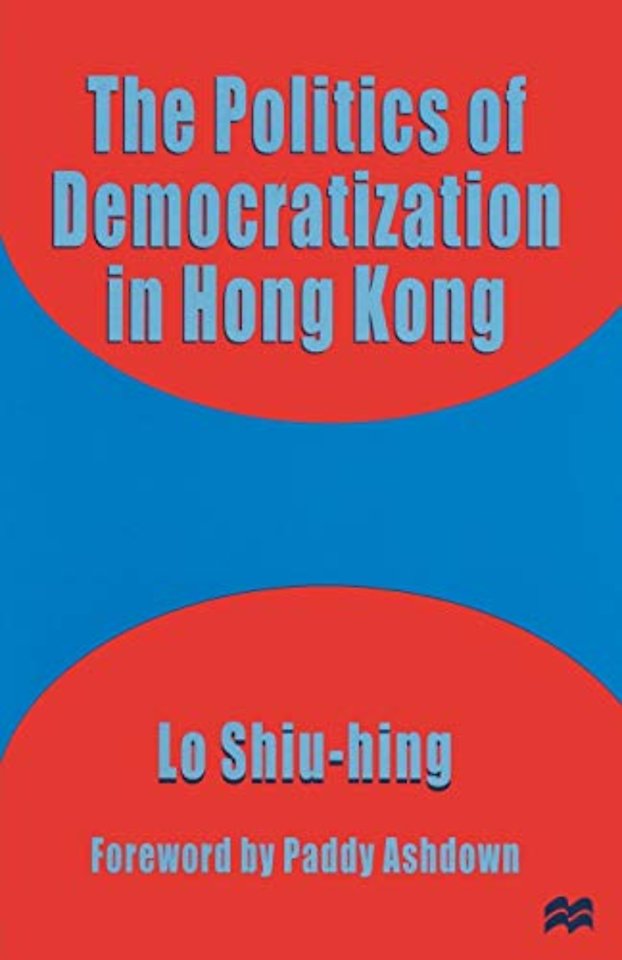 The Politics of Democratization in Hong Kong