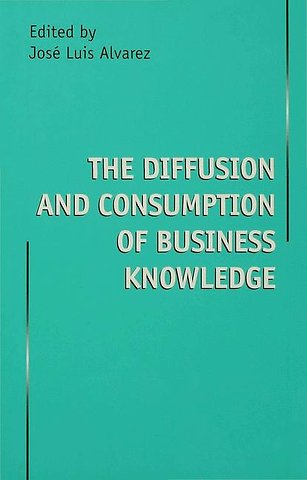 The Diffusion and Consumption of Business Knowledge
