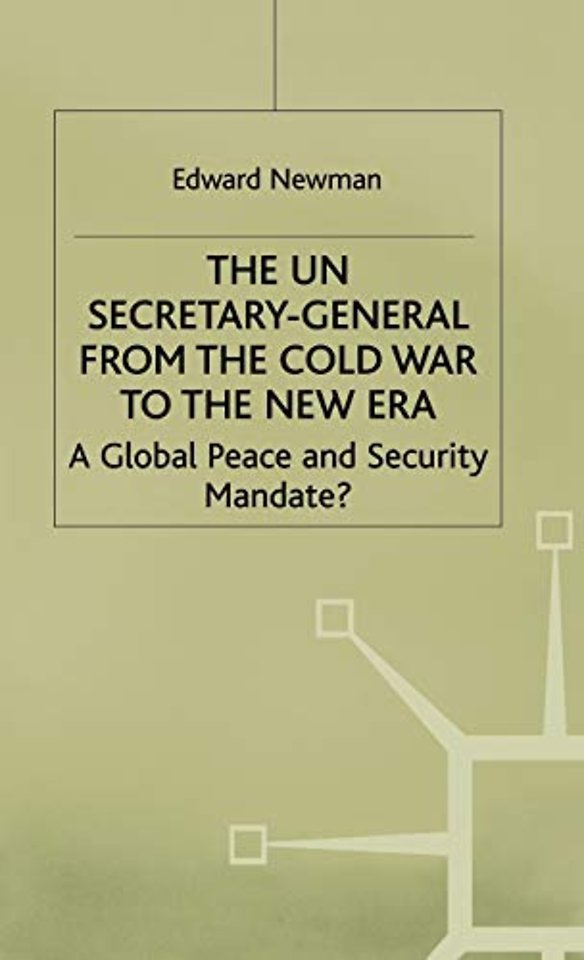 The UN Secretary-General from the Cold War to the New Era