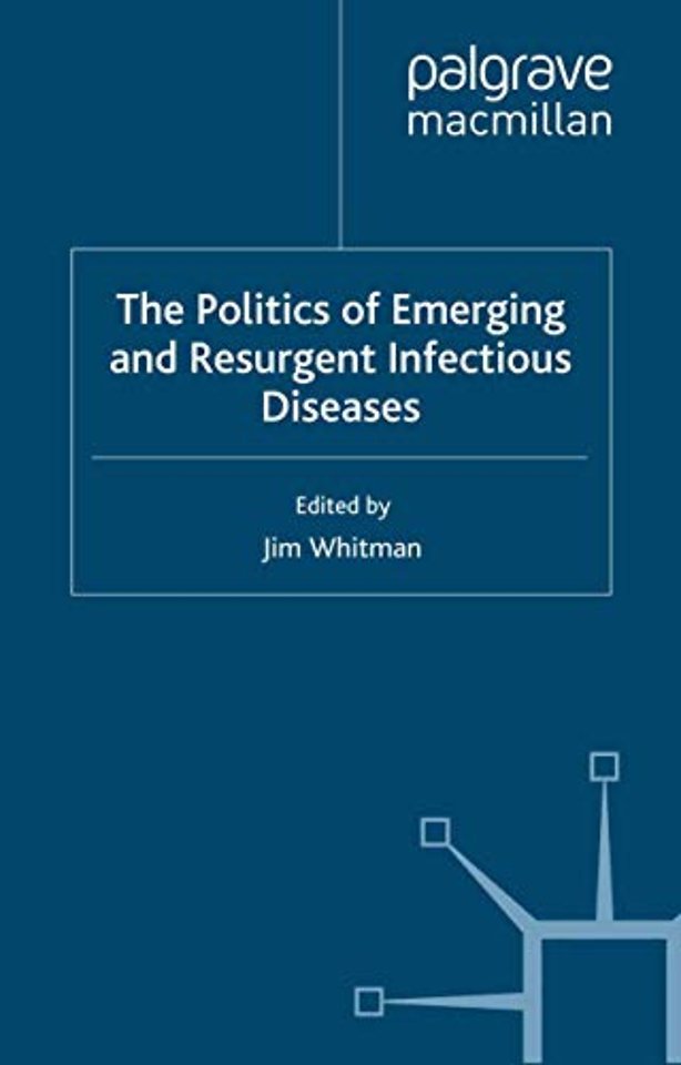 The Politics of Emerging and Resurgent Infectious Diseases