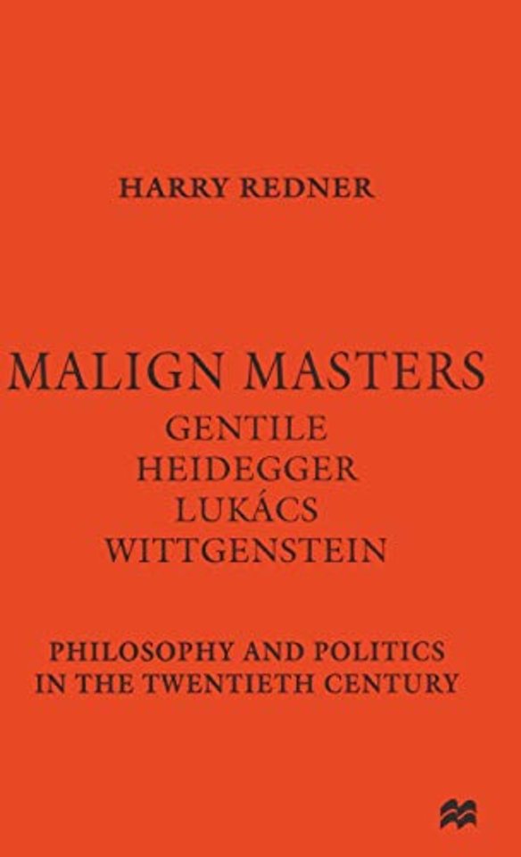 Malign Masters Gentile Heidegger Lukács Wittgenstein