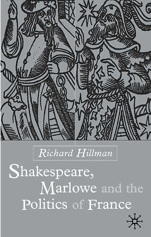 Shakespeare, Marlow and the Politics of France