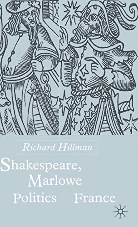 Shakespeare, Marlow and the Politics of France