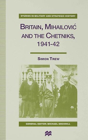 Britain, Mihailovic and the Chetniks, 1941-42