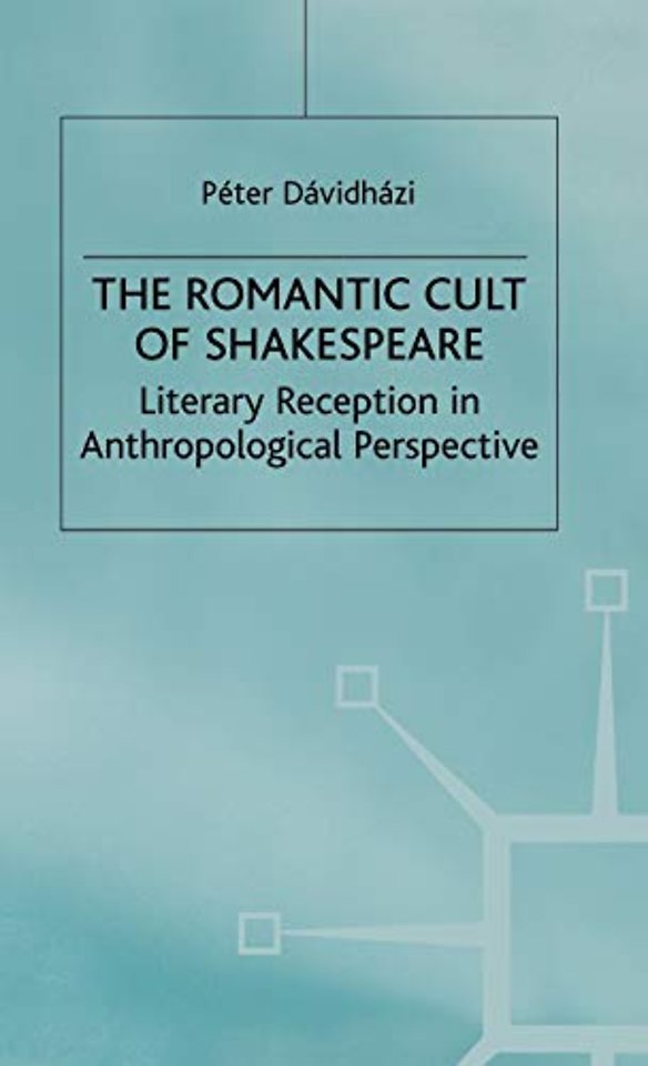 The Romantic Cult of Shakespeare