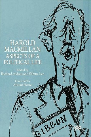 Harold Macmillan: Aspects of a Political Life