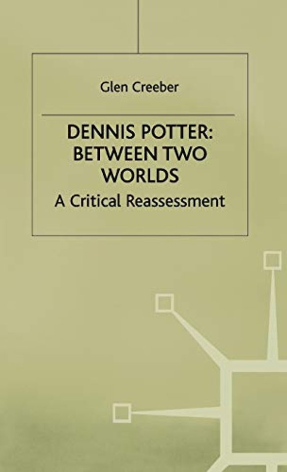 Dennis Potter: Between Two Worlds