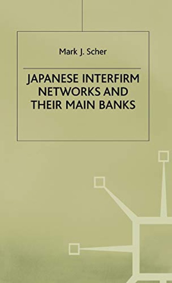 Japanese Interfirm Networks and their Main Banks