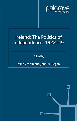 Ireland: The Politics of Independence, 1922-49