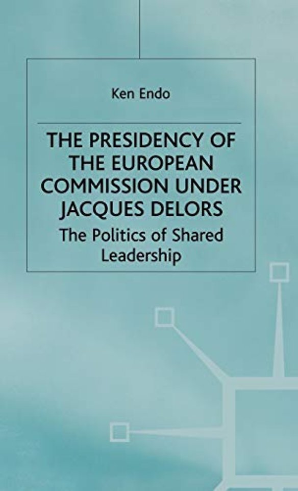 The Presidency of the European Commission under Jacques Delors