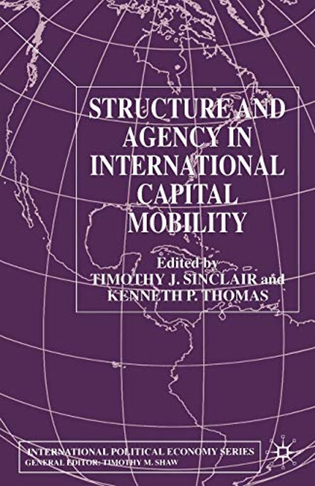 Structure and Agency in International Capital Mobility