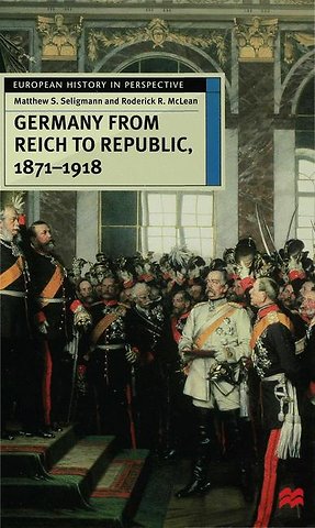 Germany from Reich to Republic, 1871-1918