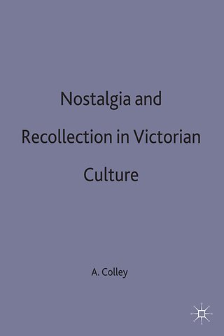 Nostalgia and Recollection in Victorian Culture