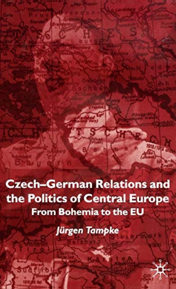 Czech-German Relations and the Politics of Central Europe