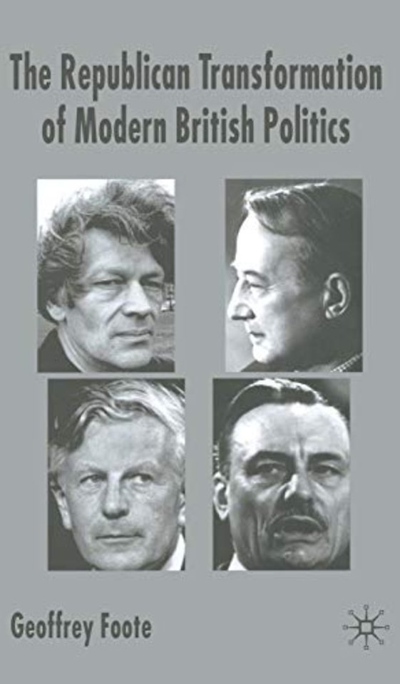 The Republican Transformation of Modern British Politics