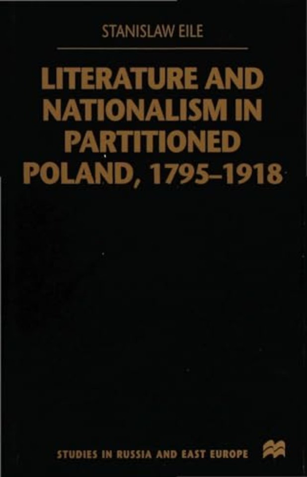 Literature and Nationalism in Partitioned Poland, 1795-1918