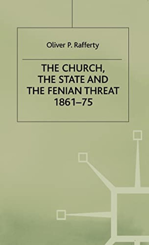 The Church, the State and the Fenian Threat 1861–75