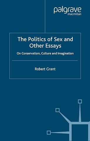 The Politics of Sex and Other Essays