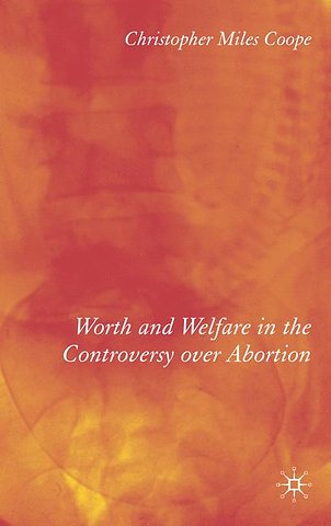 Worth and Welfare in the Controversy over Abortion