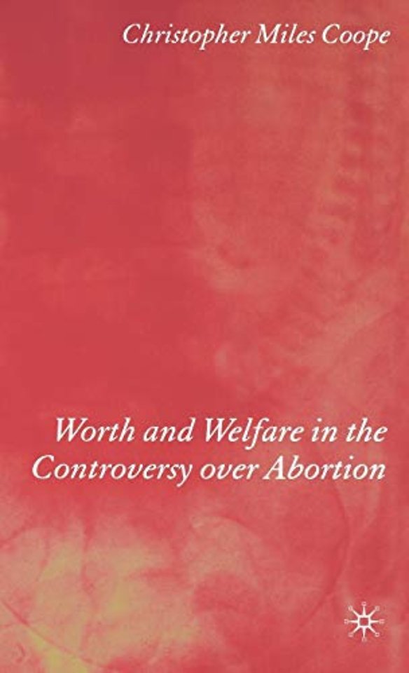 Worth and Welfare in the Controversy over Abortion