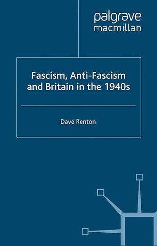 Fascism, Anti-Fascism and Britain in the 1940s