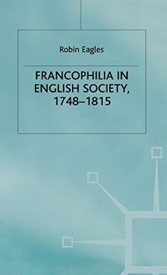 Francophilia in English Society, 1748-1815